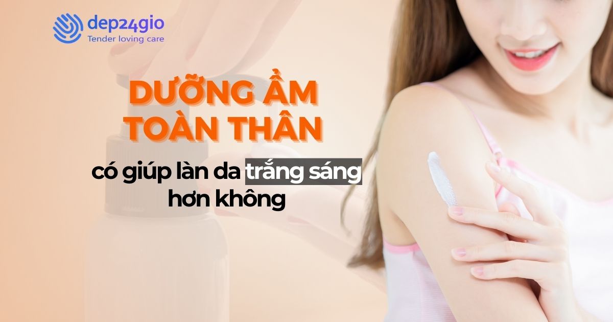 Dưỡng ẩm toàn thân có giúp làn da trắng sáng hơn không