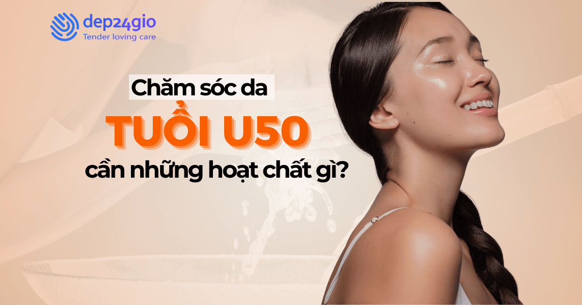 Chăm sóc da tuổi U50 cần những hoạt chất gì?