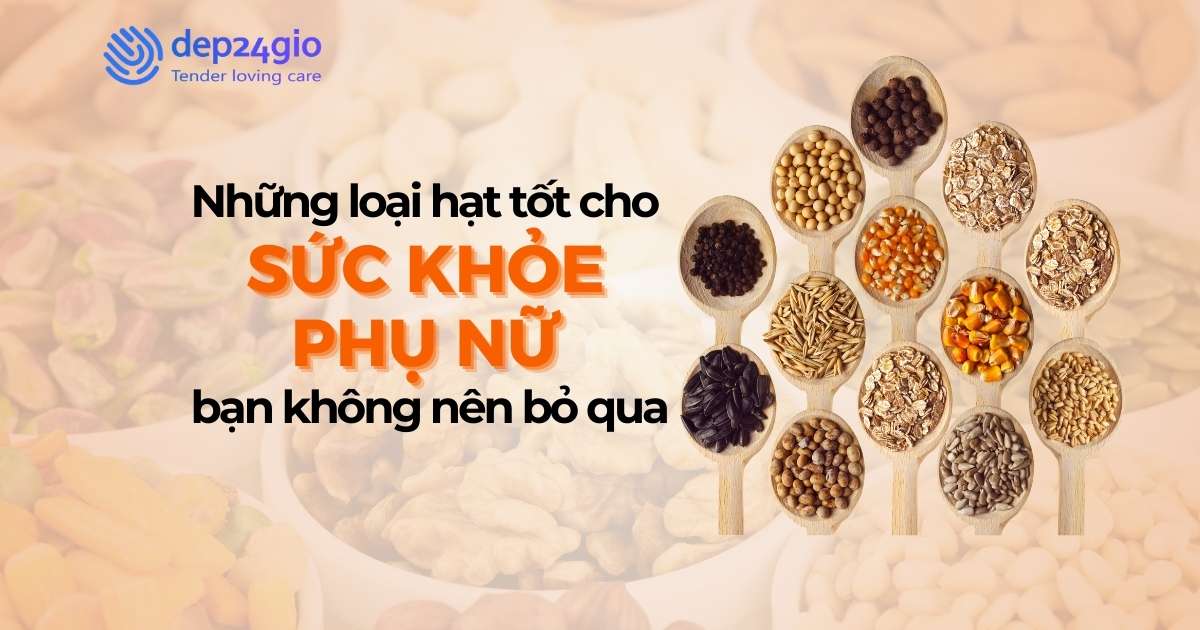 Những loại hạt tốt cho sức khỏe phụ nữ bạn không nên bỏ qua