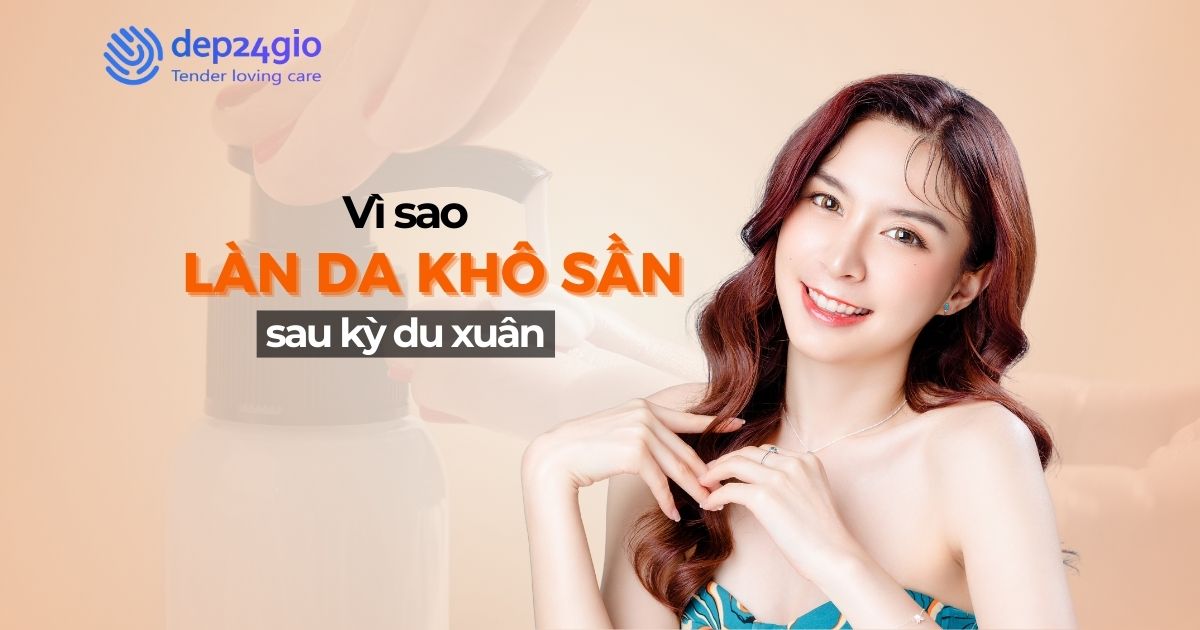 Vì sao làn da khô sần sau kỳ du xuân