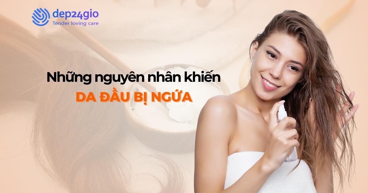 Những nguyên nhân khiến da đầu bị ngứa