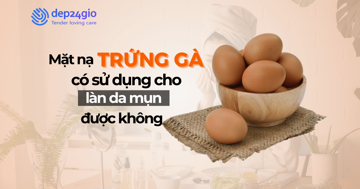 Mặt nạ trứng gà có sử dụng cho làn da mụn được không