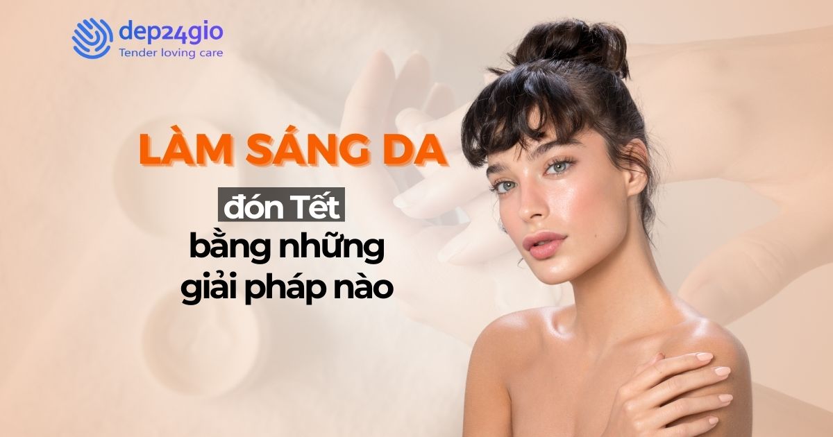 Làm sáng da đón Tết bằng những giải pháp nào