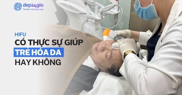 HIFU có thực sự giúp trẻ hóa da hay không