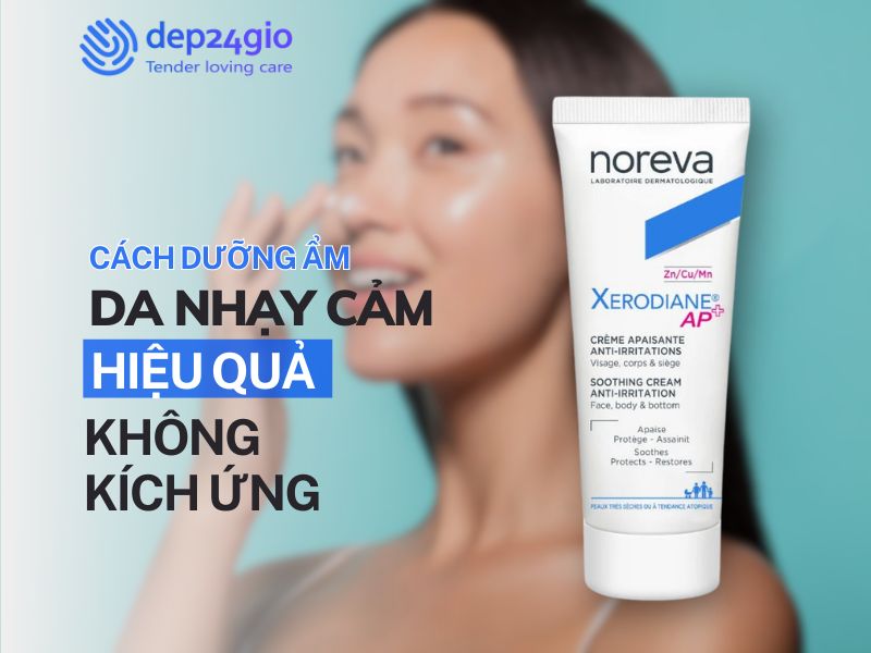 Cách Dưỡng Ẩm Cho Da Nhạy Cảm Hiệu Quả Mà Không Gây Kích Ứng