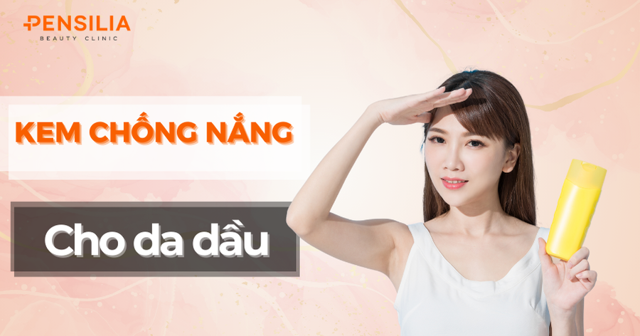 Cách Chọn Kem Chống Nắng Cho Da Dầu