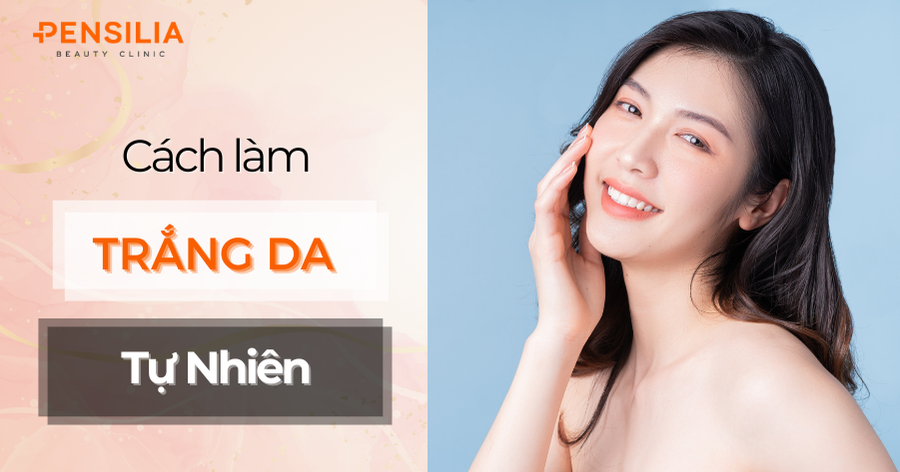 Làm Trắng Da Tự Nhiên: 5 Phương Pháp Hiệu Quả Bạn Nên Thử