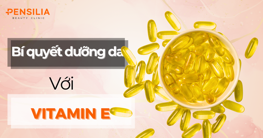 Vitamin E: Bí quyết dưỡng da khỏe mạnh và rạng rỡ