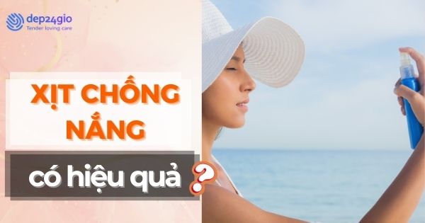 Xịt chống nắng có hiệu quả không? Hướng dẫn sử dụng đúng cách