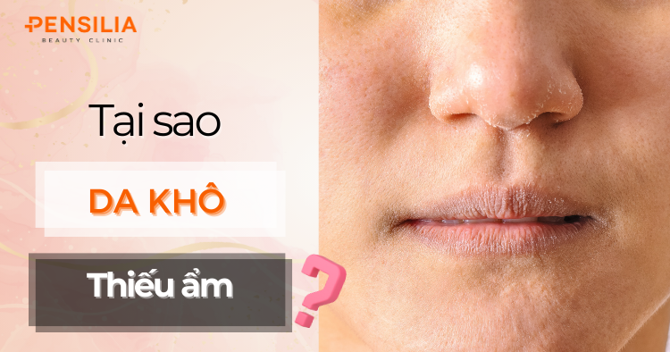 Tại Sao Da Khô Và Thiếu Ẩm? Mẹo Khắc Phục Tại Nhà