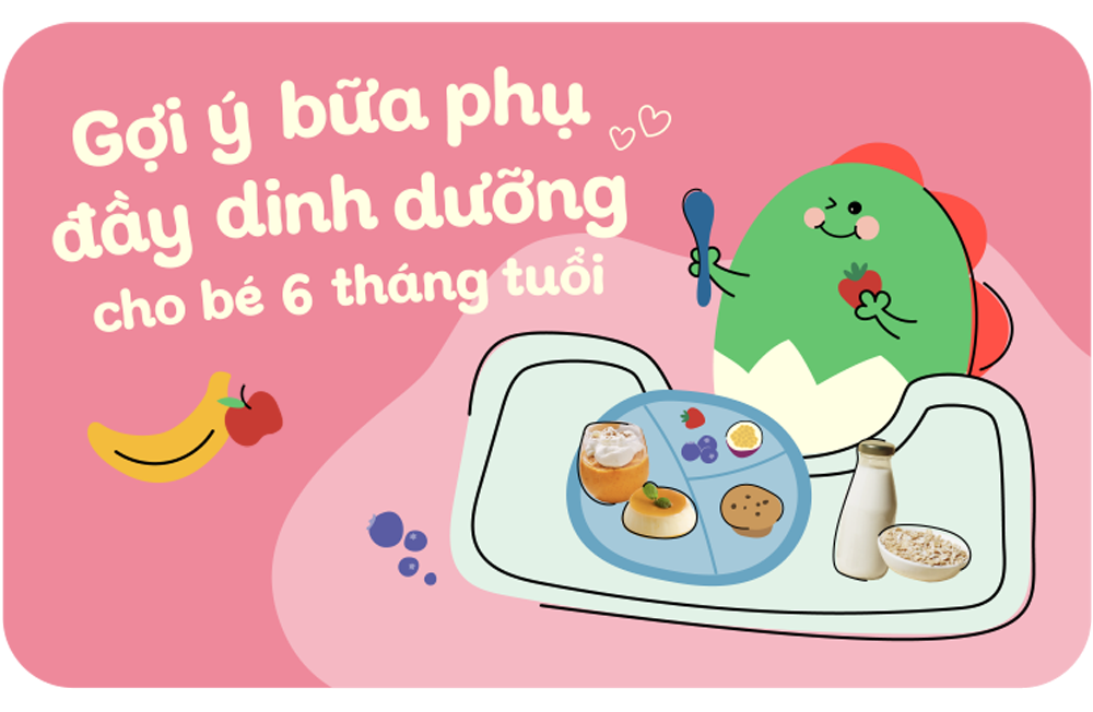 Gợi ý bữa phụ cho bé 6 tháng đầy đủ dinh dưỡng nhất!