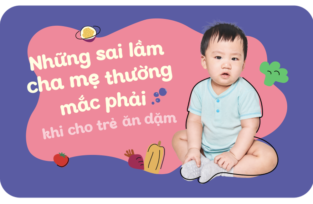 Những sai lầm cha mẹ thường mắc phải khi cho bé ăn dặm