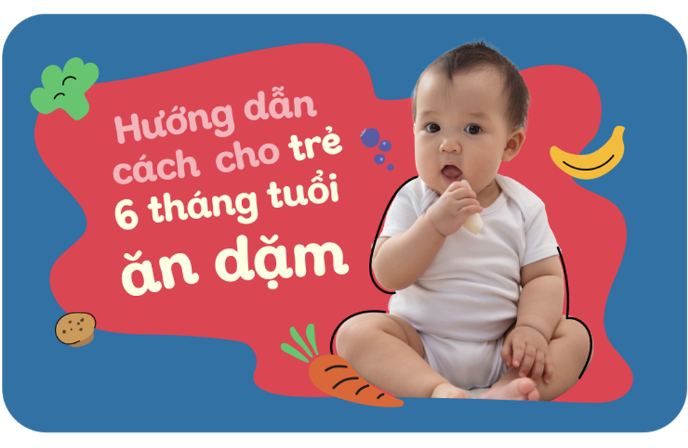 Hướng dẫn cách cho trẻ 6 tháng tuổi ăn dặm