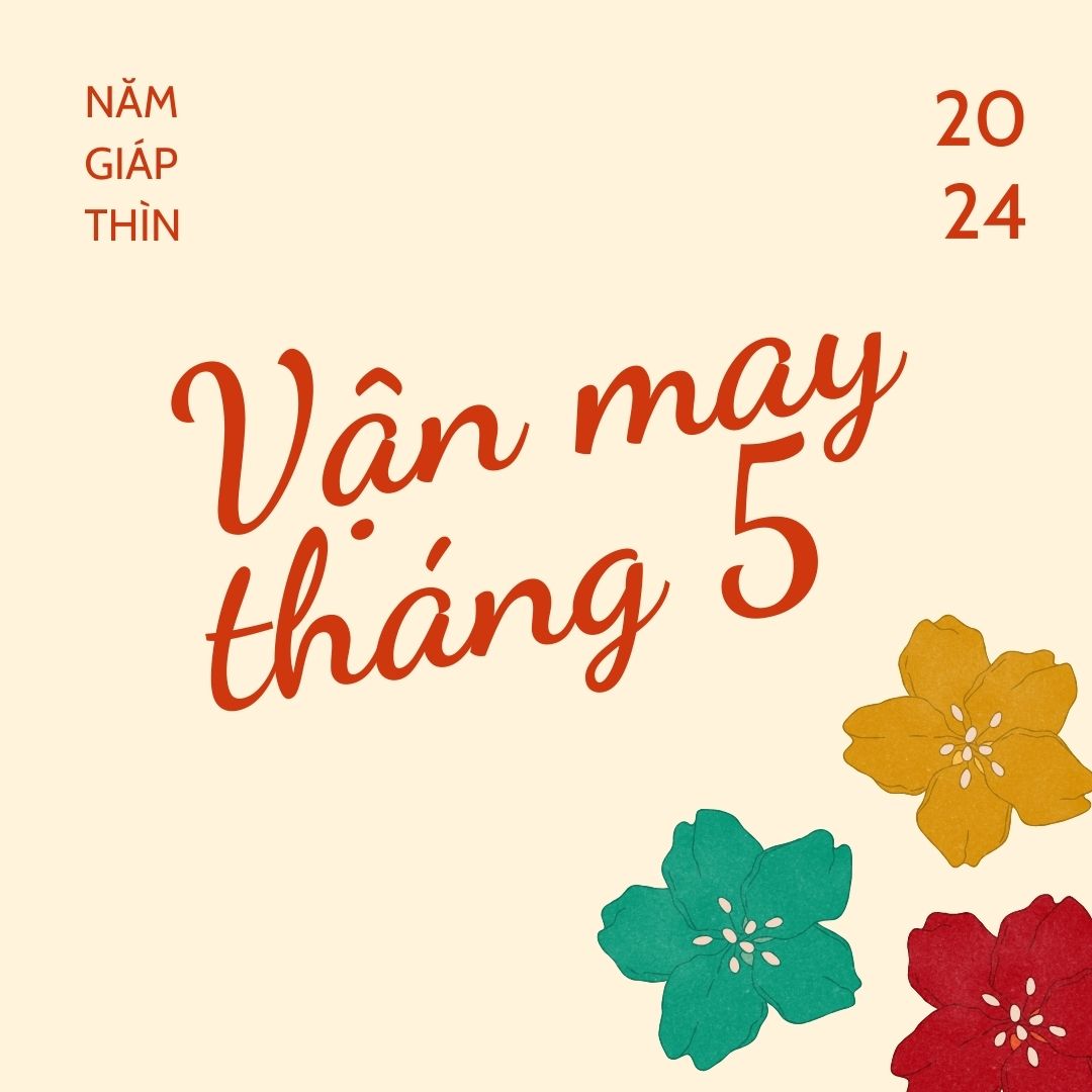 Vận may 12 con giáp tháng 5 Âm lịch
