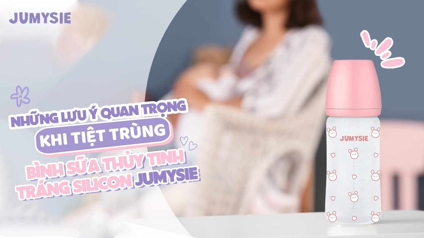 Cách tiệt trùng bình sữa thủy tinh Jumysie an toàn