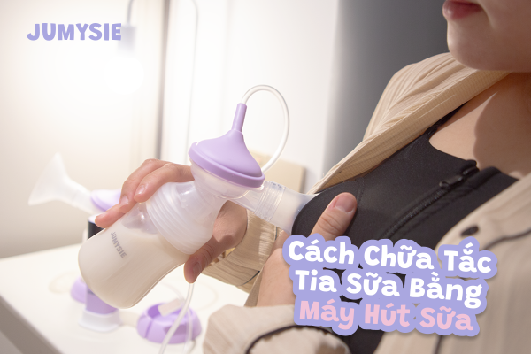 Cách chữa tắc tia sữa bằng máy hút sữa