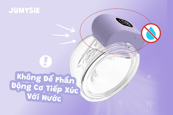 Tránh động cơ của máy hút sữa đụng vào nước
