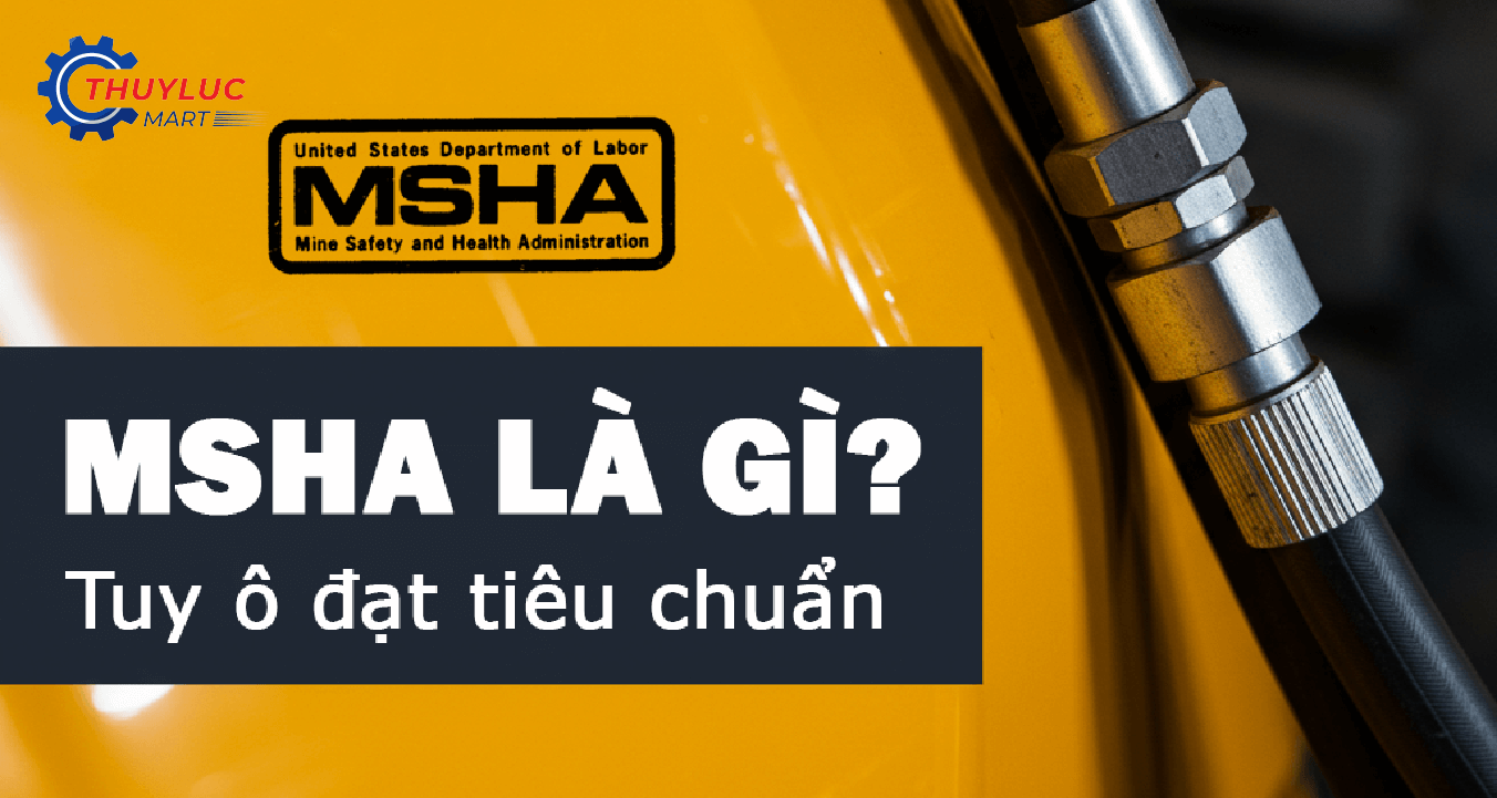 TIÊU CHUẨN MSHA LÀ GÌ? TỔNG HỢP NHỮNG LOẠI TUY Ô ĐẠT TIÊU CHUẨN NÀY