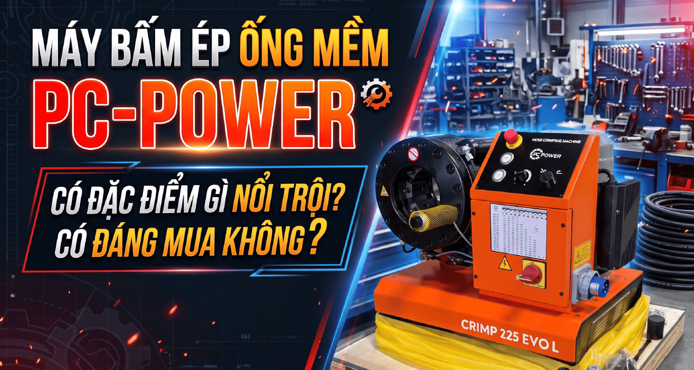 Máy Bấm Ép Ống Mềm PC-Power Có Đặc Điểm Gì Nổi Trội? Có Đáng Mua Không?