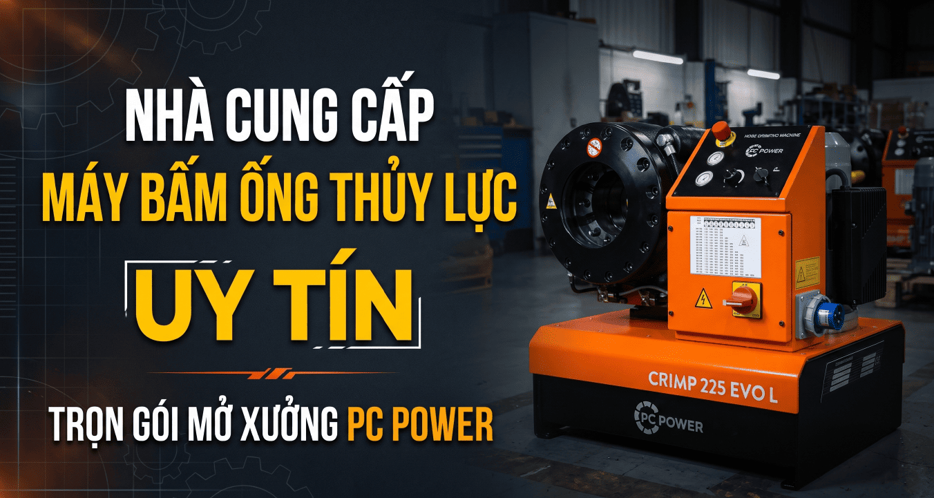 Nhà Cung Cấp Máy Bấm Ép Ống Thủy Lực Uy Tín, Trọn Gói Mở Xưởng