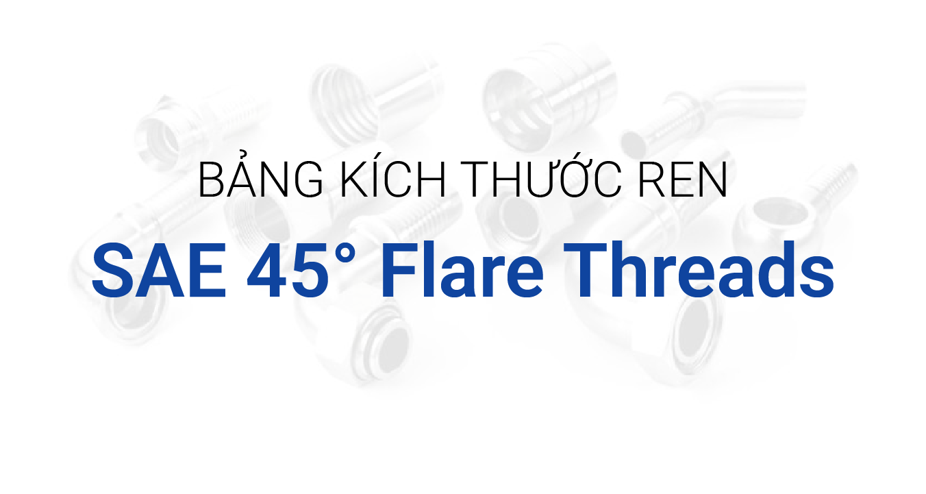 Bảng Kích Thước Ren SAE 45° Flare - Khí Nén & Thủy Lực Nhẹ