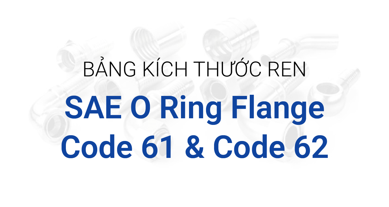 Bảng Kích Thước Chuẩn SAE O-Ring Flange Code 61/62 Chịu Áp Suất Cao
