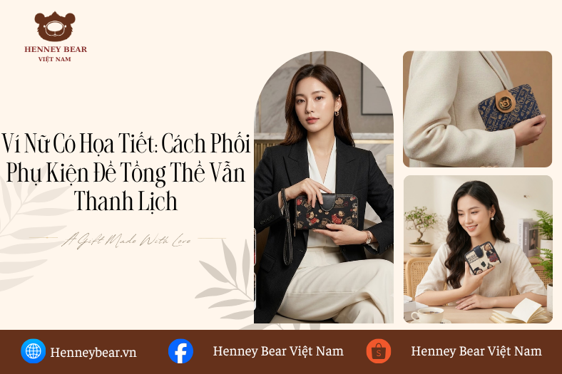 Ví Nữ Có Họa Tiết: Cách Phối Phụ Kiện Để Tổng Thể Vẫn Thanh Lịch