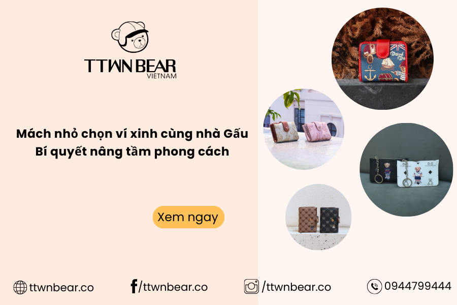 Mách nhỏ chọn ví xinh cùng nhà Gấu – Bí quyết nâng tầm phong cách