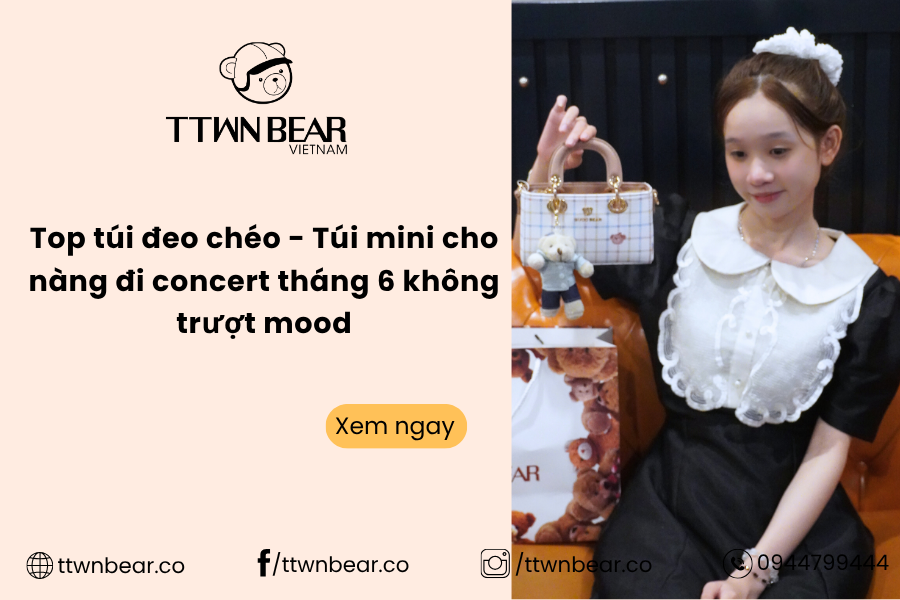 Top túi đeo chéo - Túi mini cho nàng đi concert tháng 6 không trượt mood