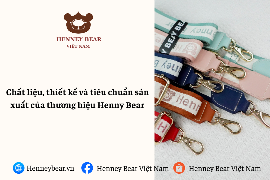 Chất liệu, thiết kế và tiêu chuẩn sản xuất của thương hiệu Henny Bear
