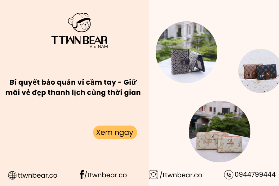 Bí quyết bảo quản ví cầm tay – Giữ mãi vẻ đẹp thanh lịch cùng thời gian