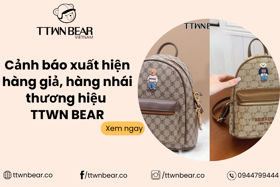 TTWN BEAR cảnh báo hàng giả - Cách phân biệt sản phẩm thật