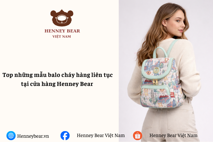 Top những mẫu balo cháy hàng liên tục tại cửa hàng Henney Bear