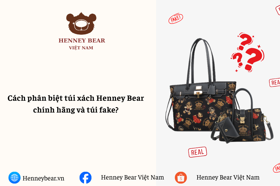Cách phân biệt túi xách Henney Bear chính hãng và túi fake?
