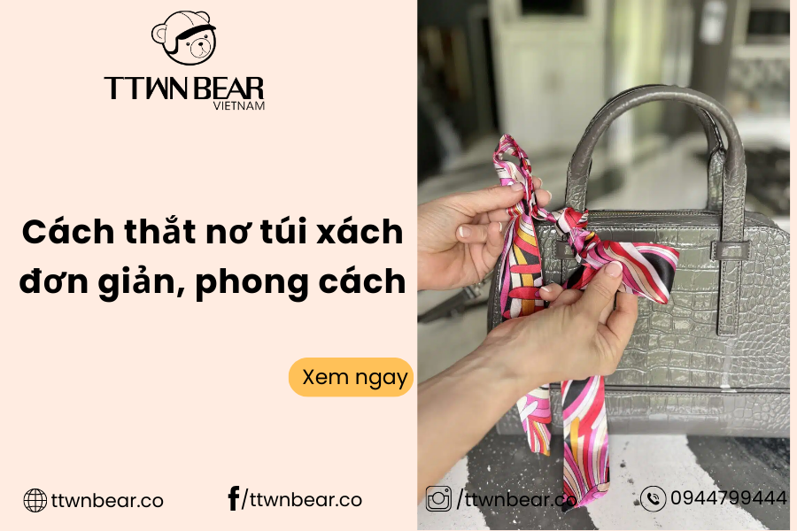 Cách thắt nơ túi xách đơn giản, phong cách