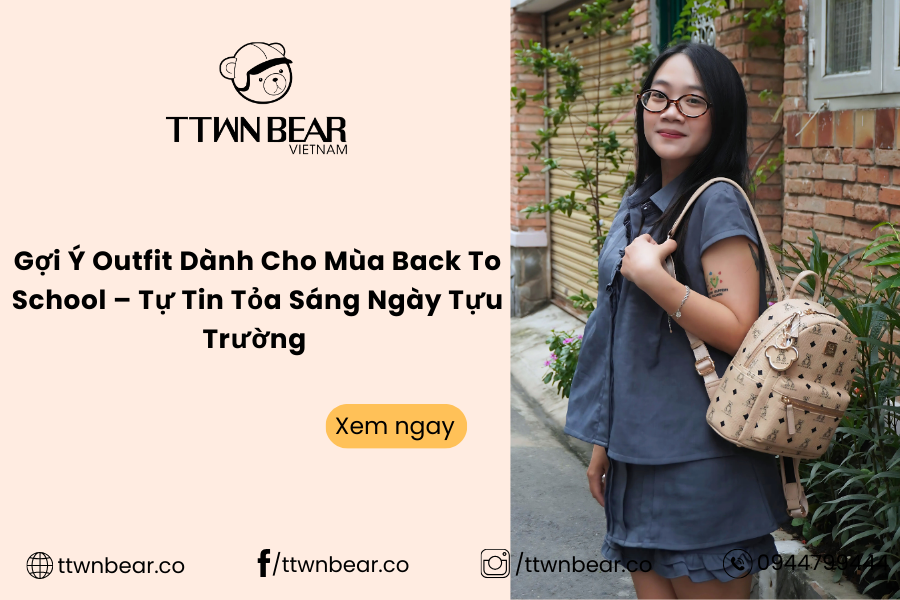 Gợi Ý Outfit Dành Cho Mùa Back To School – Tự Tin Tỏa Sáng Ngày Tựu Trường