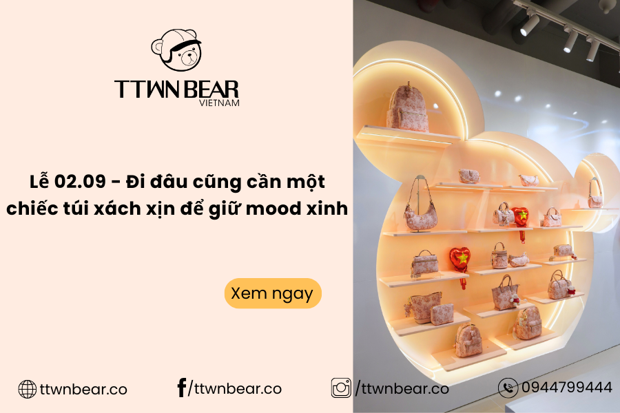 Lễ 02.09 - Đi đâu cũng cần một chiếc túi xách xịn để giữ mood xinh