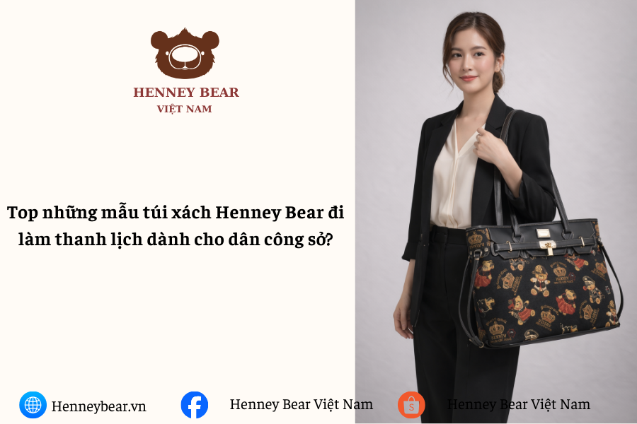 Top những mẫu túi xách Henney Bear đi làm thanh lịch dành cho dân công sở?
