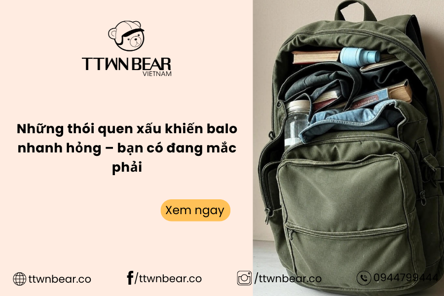 Những Thói Quen Xấu Khiến Balo Nhanh Hỏng – Bạn Có Đang Mắc Phải?