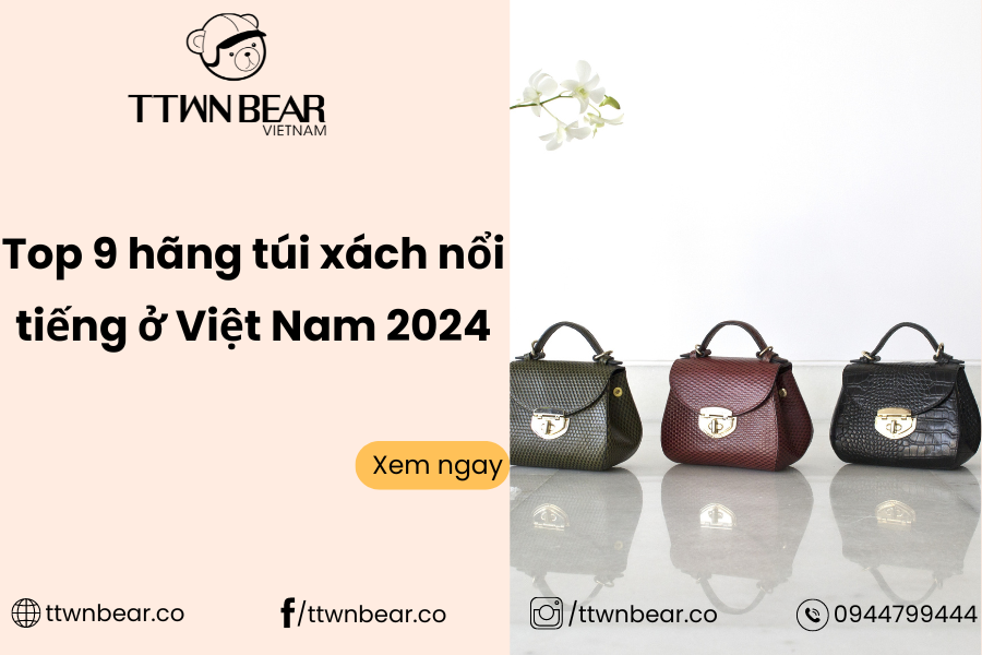 Top 9 hãng túi xách nổi tiếng ở Việt Nam 2024