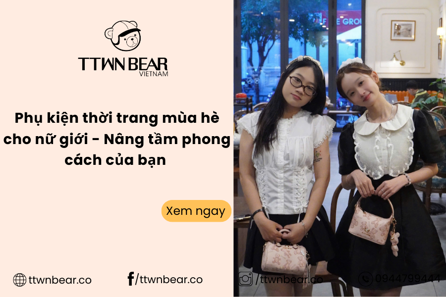 Phụ kiện thời trang mùa hè cho nữ giới - Nâng tầm phong cách của bạn