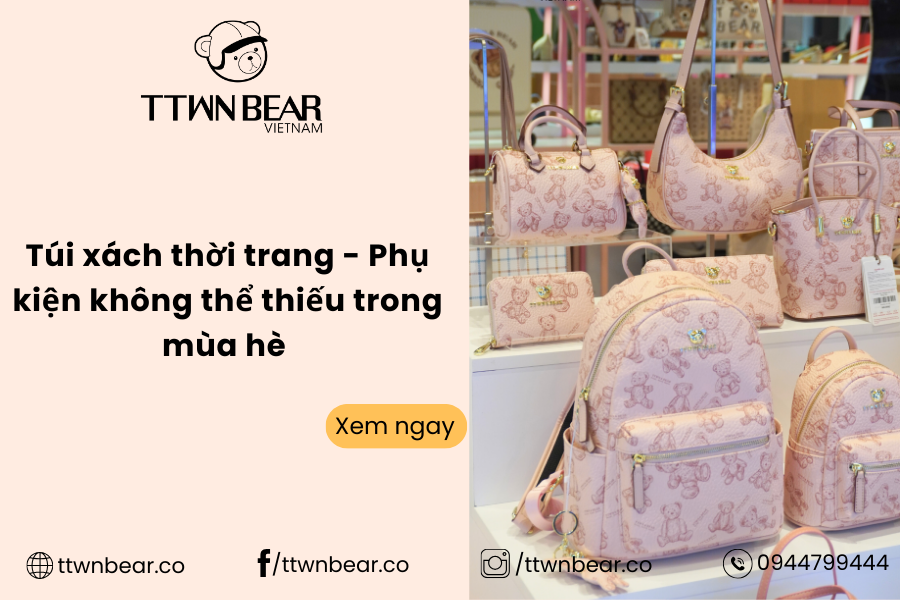 Túi xách thời trang - Phụ kiện không thể thiếu trong mùa hè
