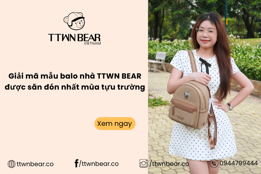 Giải mã mẫu balo nhà TTWN BEAR được săn đón nhất mùa tựu trường