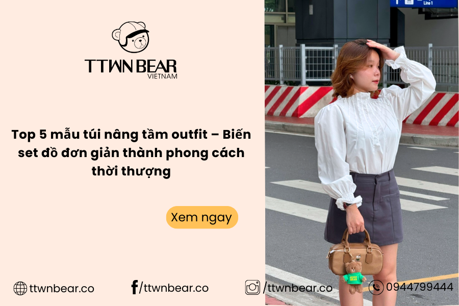 Top 5 mẫu túi nâng tầm outfit – Biến set đồ đơn giản thành phong cách thời thượng
