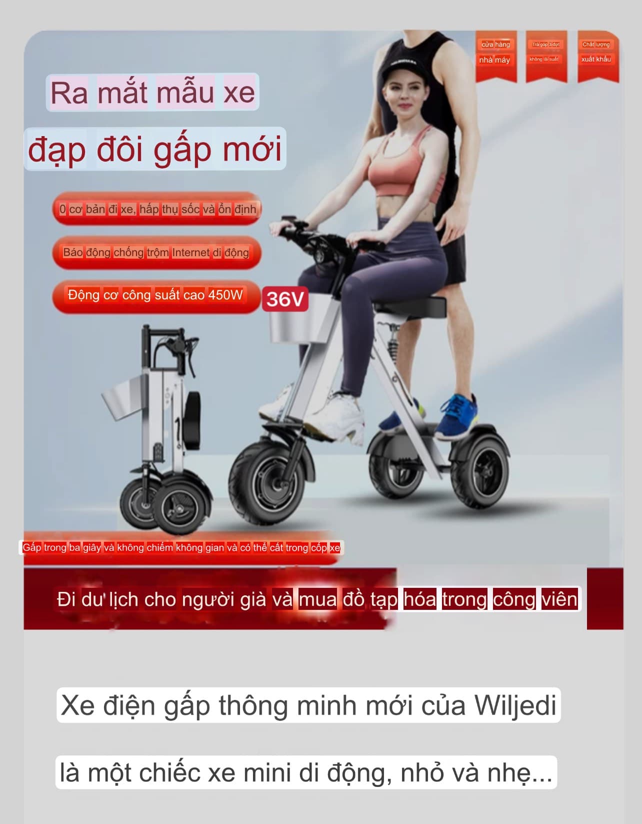 Xe điện ba bánh gấp thông minh mới của nhà W i l j e d i là một loại xe điện di động, nhỏ, nhẹ, dành cho hai người. Có 2 loại: 48V - 450W và 36V - 450W.  Nhẹ gấp đôi các loại xe điện di động nhỏ nhẹ khác. Gấp gọn để cốp xe oto. Rất phù hợp cho đi du lịch, đi trong phố đông đúc