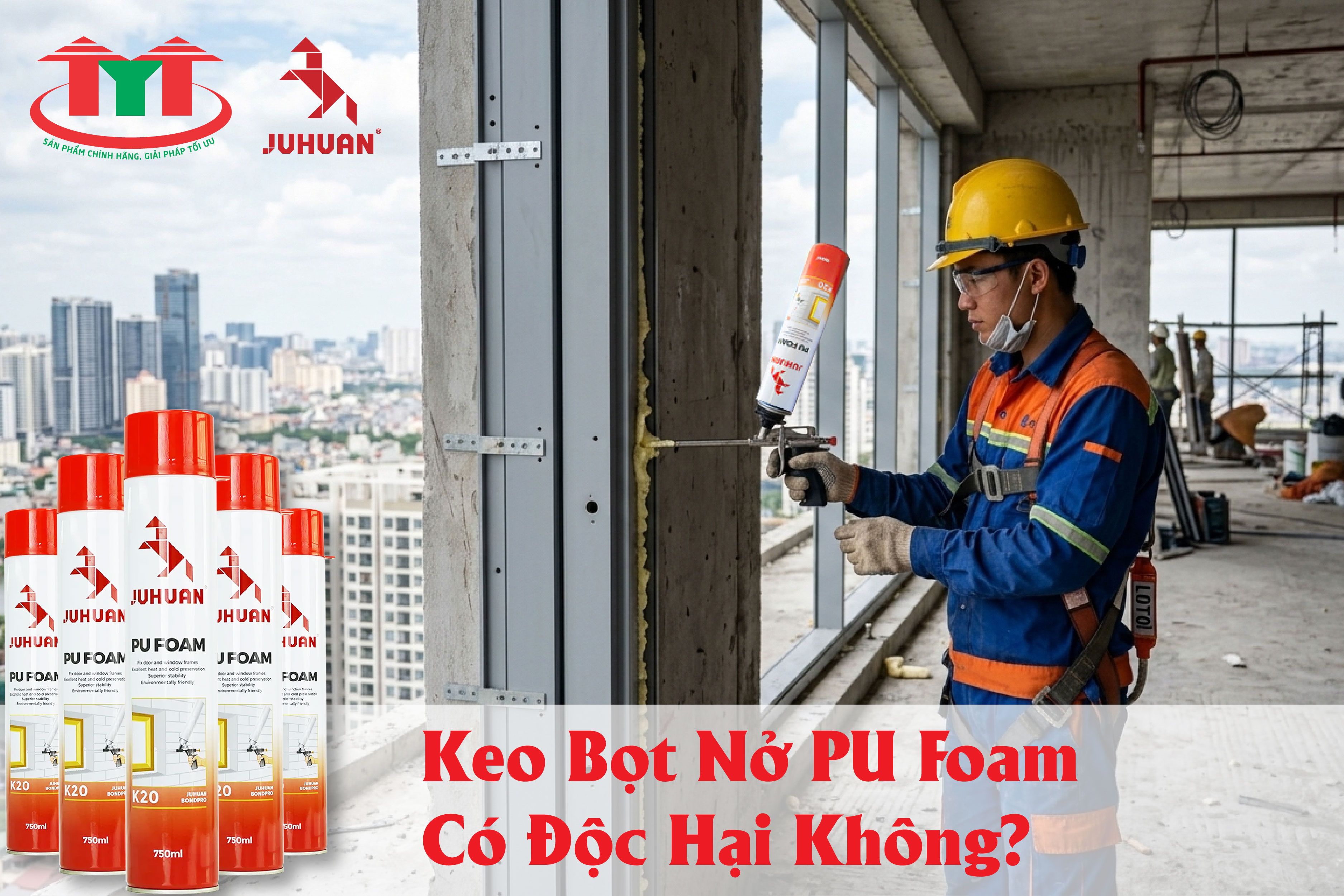 Keo Bọt Nở PU Foam Có Độc Hại Không?