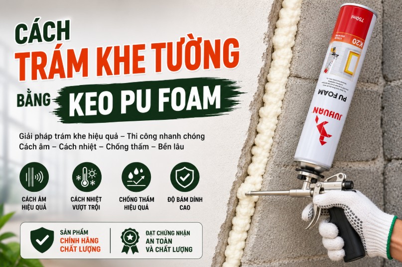 CÁCH TRÁM KHE TƯỜNG BẰNG KEO PU FOAM