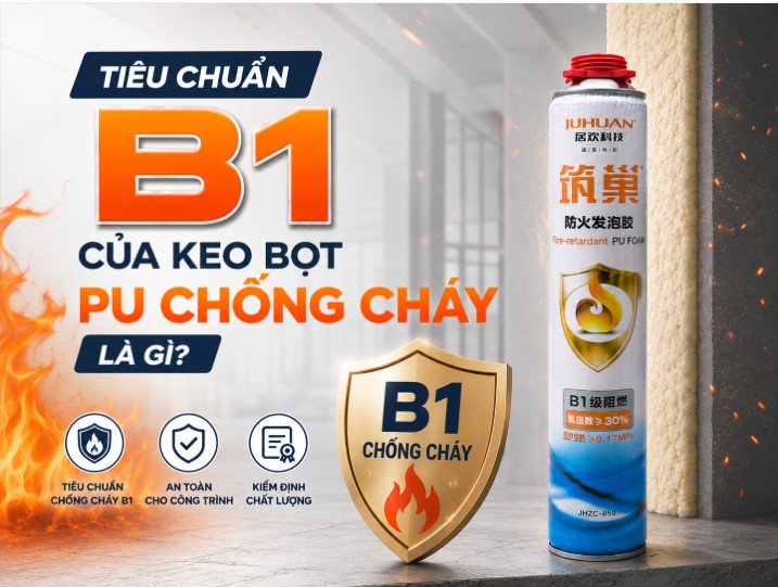 TIÊU CHUẨN B1 CỦA KEO BỌT PU CHỐNG CHÁY LÀ GÌ?