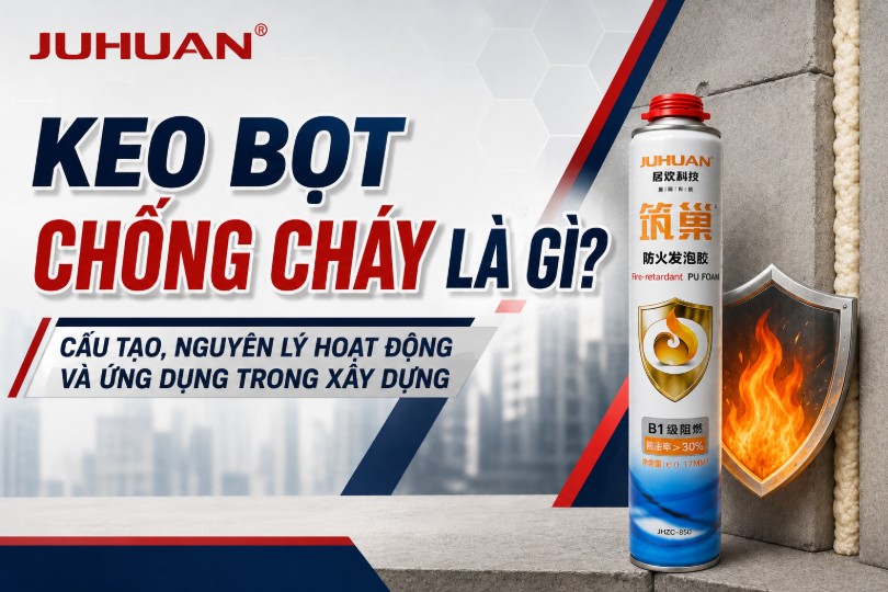 KEO BỌT CHỐNG CHÁY LÀ GÌ? CẤU TẠO, NGUYÊN LÝ HOẠT ĐỘNG VÀ ỨNG DỤNG TRONG XÂY DỰNG
