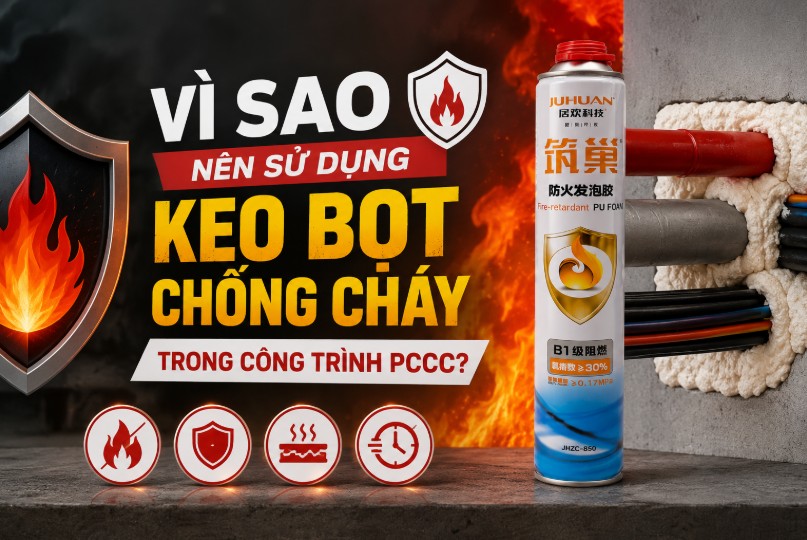 VÌ SAO NÊN SỬ DỤNG KEO BỌT CHỐNG CHÁY TRONG CÔNG TRÌNH PCCC?